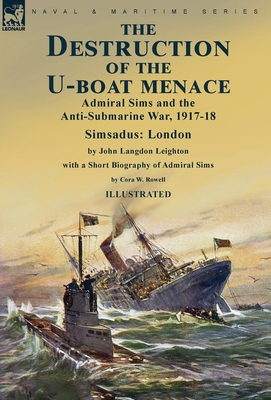 Coperta cărții 'The Destruction of the U-Boat Menace: Admiral Sims and the Anti-Submarine War, 1917-18-Simsadus: London by John Langdon'