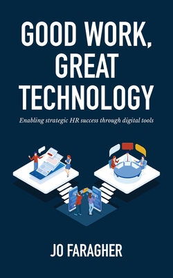 Good Work, Great Technology: Enabling Strategic HR Success Through Digital Tools - Jo Faragher