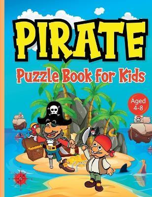 Coperta cărții 'Pirate Puzzle Book for Kids ages 4-8: Discover Buried Treasure Without Leaving Home with this Pirates Activity Book'