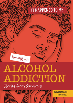 Having an Alcohol Addiction: Stories from Survivors - Ella Newell