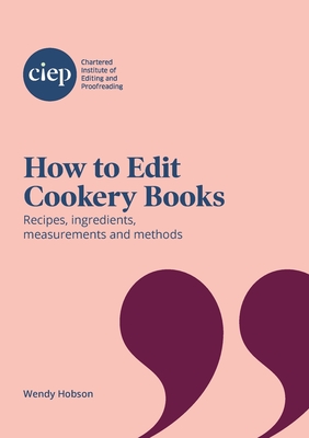 How to Edit Cookery Books: Recipes, ingredients, measurements and methods - Wendy Hobson