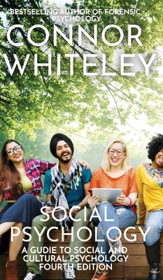 Social Psychology: A Guide To Social And Cultural Psychology - Connor Whiteley