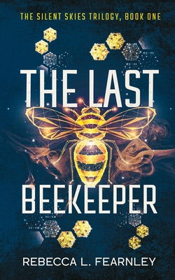 The Last Beekeeper - Rebecca L. Fearnley
