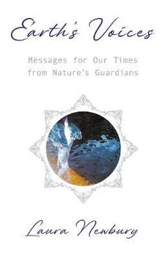 Poza produsului Earth's Voices Messages for Our Times from Nature's Guardians - Laura Newbury