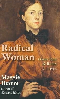 Radical Woman: Gwen John & Rodin - Maggie Humm