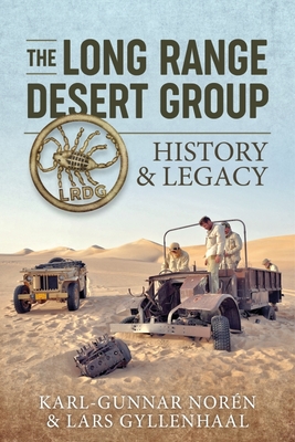 The Long Range Desert Group: History & Legacy - Karl-gunnar Norén