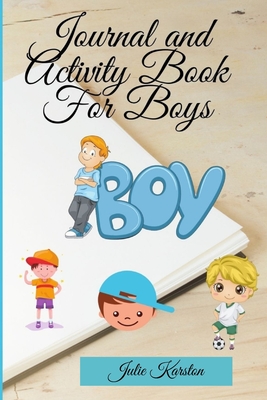 Journal and Activity Book for Boys: Activity Book for your Boy Interactive Journal and Daily Activities for Kids Journal for Mother and Son - Julie Karston