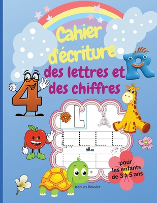 Coperta cărții 'Cahier d'écriture des lettres et des chiffres pour les enfants de 3 à 5 ans: Livre d'activités pour apprendre à écrire'
