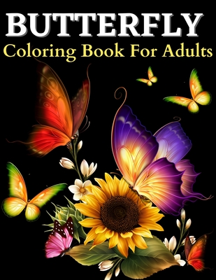 Butterfly Coloring Book: Beautiful Butterflies Coloring Pages: Coloring Book With Amazing Butterflies Patterns For Stress Relieving. Butterfly - Am Publishing Press