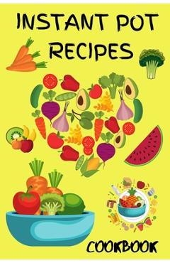 Coperta cărții 'Instant Pot Pressure Cooker Cookbook 2021: Best Instant Pot Receipes for Beginners and Advanced Users, Instant Pot'