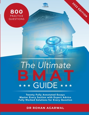 The Ultimate BMAT Guide: Fully Worked Solutions to over 800 BMAT practice questions, alongside Time Saving Techniques, Score Boosting Strategie - Rohan Agarwal