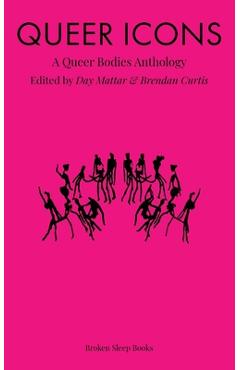 Coperta cărții 'Queer Icons: A Queer Bodies Anthology - Day Mattar'