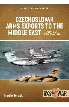 Coperta cărții 'Czechoslovak Arms Exports to the Middle East: Volume 2 - Egypt, 1948-1990 - Martin Smisek'