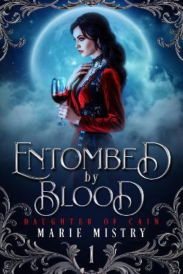 Entombed by Blood - Marie Mistry