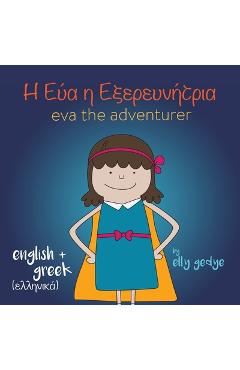 Coperta cărții 'Eva the Adventurer. Αυτή είναι η Εύα: Bilingual Book: English and ελλ& - Elly Gedye'