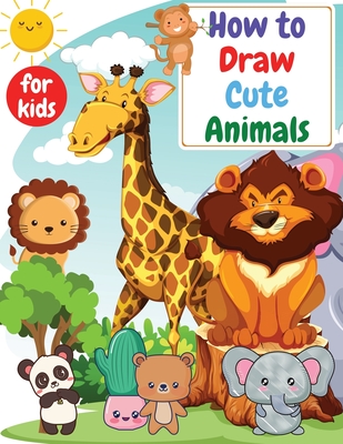 How to Draw Cute Animals for kids: Drawning for kids ages 4-8. 8-12 Creative Exercises for Little Hands with Big Imaginations - Manlio Venezia