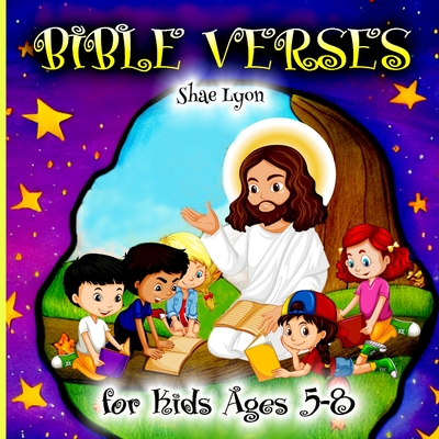 Bible Verses for kids Ages 5-8: Customized Illustrations for Toddlers to Encourage Memorization, Practicing Verses, and Learning More About God's Natu - Shae Lyon