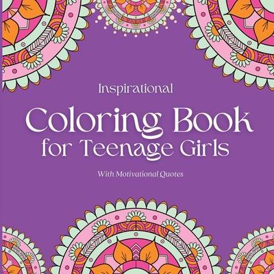 Inspirational Coloring Book for Teenage Girls: With Original Motivational Quotes - Camptys Inspirations