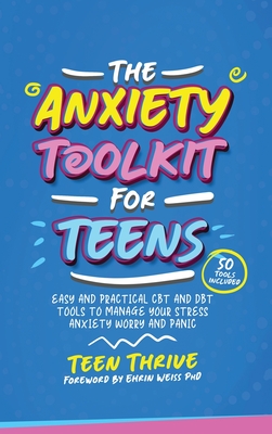 The Anxiety Toolkit for Teens - Teen Thrive