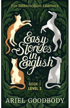 Coperta cărții 'Easy Stories in English for Intermediate Learners: 10 Fairy Tales to Take Your English From OK to Good and From Good to'