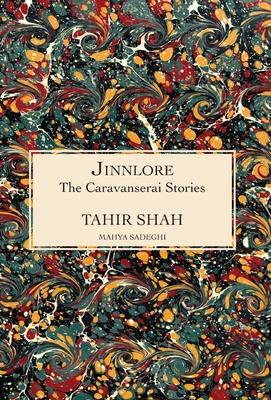 The Caravanserai Stories: Jinnlore - Tahir Shah