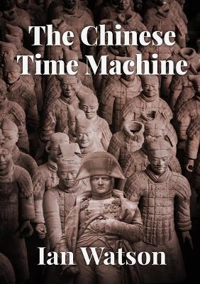 The Chinese Time Machine - Ian Watson