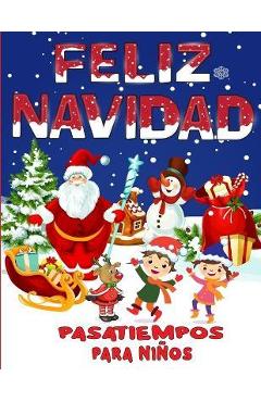 Coperta cărții 'Feliz Navidad Pasatiempos Para Niños: Gran Libro de Pasatiempos y Juegos Navideños para Niños, Niñas y Infantiles -'