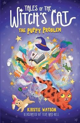 Tales of The Witch's Cat: The Puppy Problem - Kirstie Watson