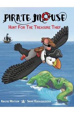 Poza produsului Pirate Mouse - Hunt For The Treasure Thief - Kirstie Watson