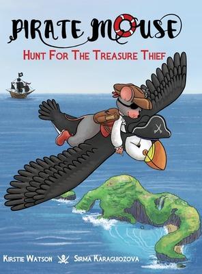 Pirate Mouse - Hunt For The Treasure Thief - Kirstie Watson