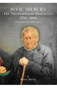 Poza produsului Isaac Milburn the Northumbrian Bonesetter [1794-1886] - Bruce Burns
