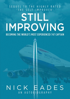 Still Improving: Becoming the World's Most Experienced 747 Captain - Nick Eades