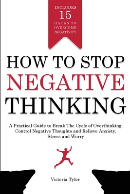 How to Stop Negative Thinking - Victoria Tyler