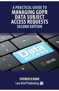 Coperta cărții 'A Practical Guide to Managing GDPR Data Subject Access Requests - Second Edition - Patrick O'kane'
