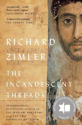 The Incandescent Threads - Richard Zimler