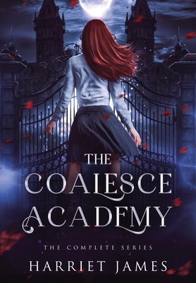 The Coalesce Academy: The Complete Series Anniversary Edition - Harriet James