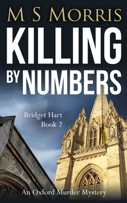 Killing by Numbers: An Oxford Murder Mystery - M. S. Morris