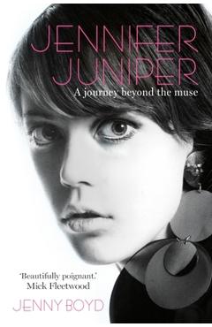 Poza produsului Jennifer Juniper: A Journey Beyond the Muse - Jenny Boyd