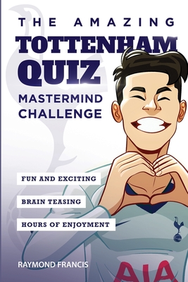 The Amazing Tottenham Quiz: Mastermind Challenge - Raymond Francis
