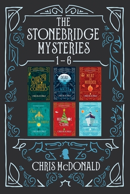 The Stonebridge Mysteries 1 - 6: A compilation of six cosy mystery shorts - Chris Mcdonald