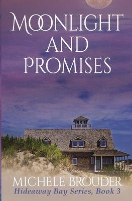 Moonlight and Promises (Hideaway Bay Book 3) - Michele Brouder