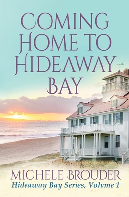 Coming Home to Hideaway Bay (Hideaway Bay Book 1) - Brouder