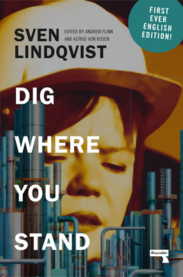Dig Where You Stand: How to Research a Job - Sven Lindqvist