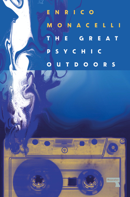 The Great Psychic Outdoors: Adventures in Low Fidelity - Enrico Monacelli