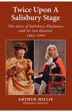 Coperta cărții 'Twice upon a Salisbury Stage: the story of Salisbury Playhouse and its two theatres, 1945-2000 - Arthur Millie'