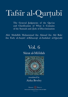 Tafsir al-Qurtubi Vol. 6: Sūrat al-Mā'idah - Abu 'abdullah Muhammad Al-qurtubi