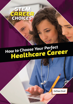 How to Choose Your Perfect Healthcare Career - Cathleen Small