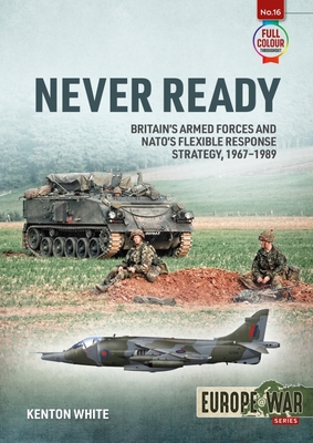 Never Ready: Nato's Flexible Response Strategy, 1968-1989 - Kenton White