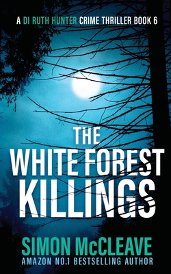 The White Forest Killings - Simon Mccleave