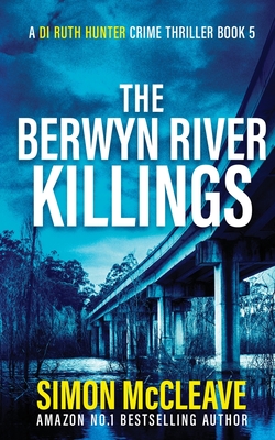The Berwyn River Killings - Simon Mccleave
